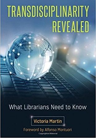 Transdiciplinarity Revealed: What Librarians Need to Know Book